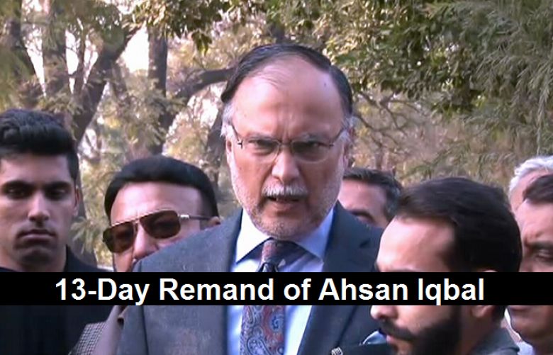 13-Day Physical Remand on Ahsan Iqbal.