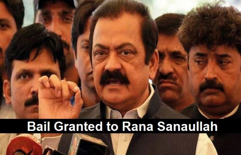 Rana SanaUllah is bailed over narcotics case.