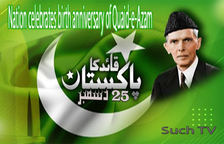 Nation celebrates birth anniversary of Quaid-e-Azam