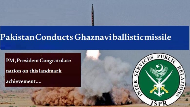 Pakistan successfully conducts-fire Ghaznavi ballistic missile, ISPR 